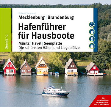 Hafenführer für Hausboote: Müritz, Havel, Seenplatte. Die schönsten Häfen und Liegeplätze